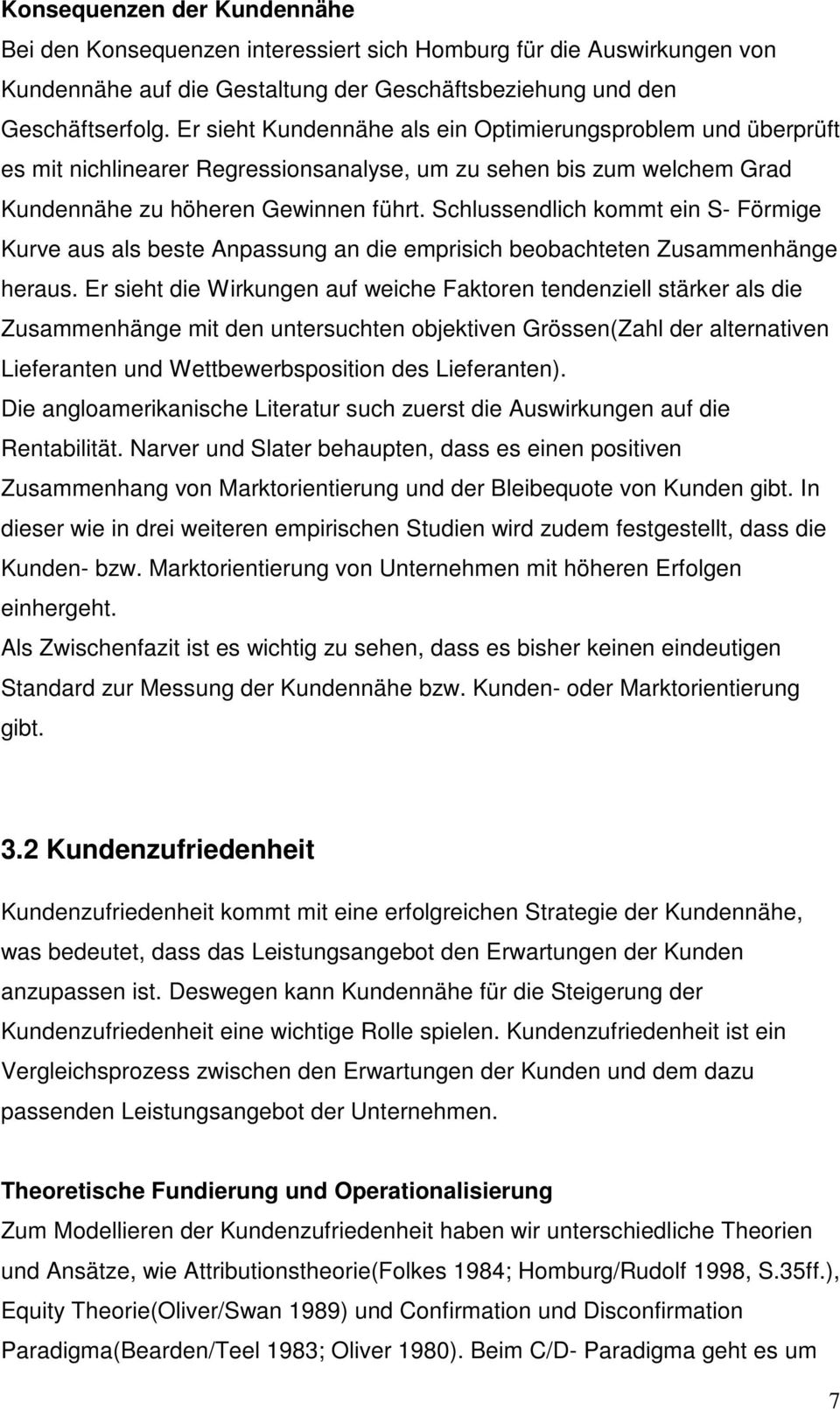 Schlussendlich kommt ein S- Förmige Kurve aus als beste Anpassung an die emprisich beobachteten Zusammenhänge heraus.