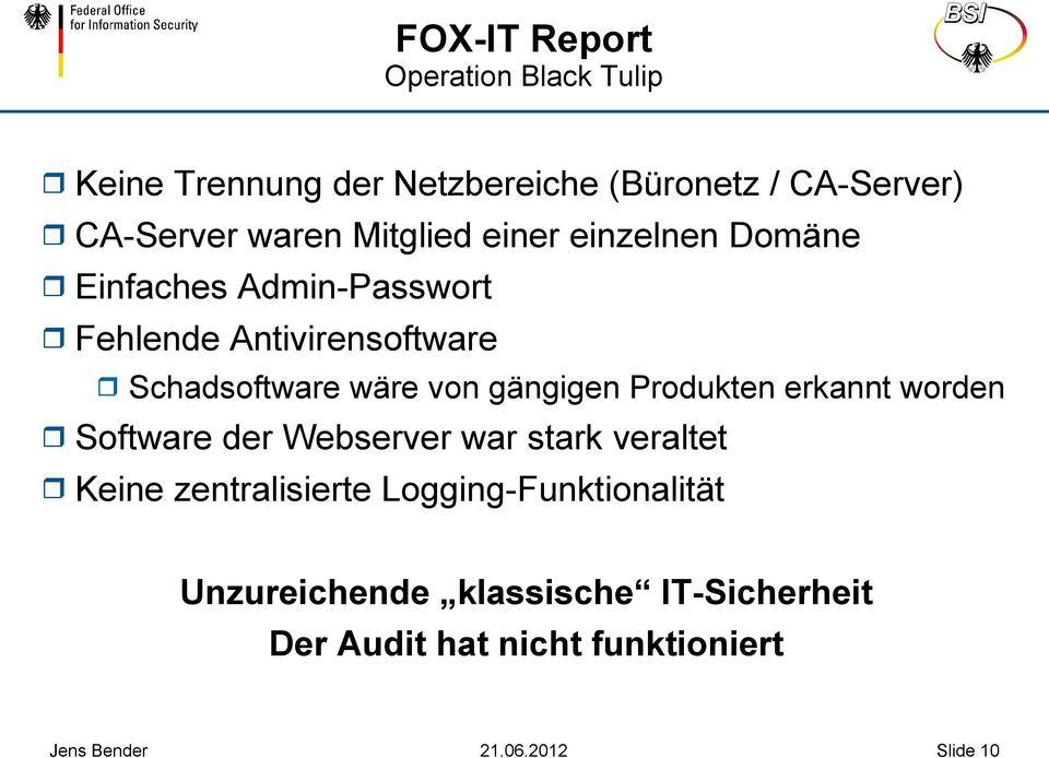 gängigen Produkten erkannt worden Software der Webserver war stark veraltet Keine zentralisierte