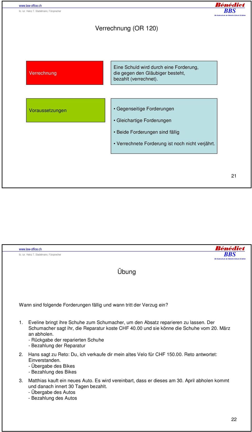 21 Wann sind folgende Forderungen fällig und wann tritt der Verzug ein? 1. Eveline bringt ihre Schuhe zum Schumacher, um den Absatz reparieren zu lassen.