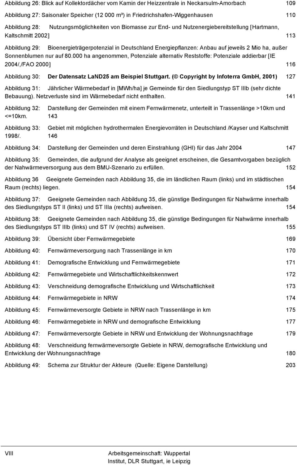 Mio ha, außer Sonnenblumen nur auf 80.000 ha angenommen, Potenziale alternativ Reststoffe: Potenziale addierbar [IE 2004/,/FAO 2000] 116 Abbildung 30: Der Datensatz LaND25 am Beispiel Stuttgart.