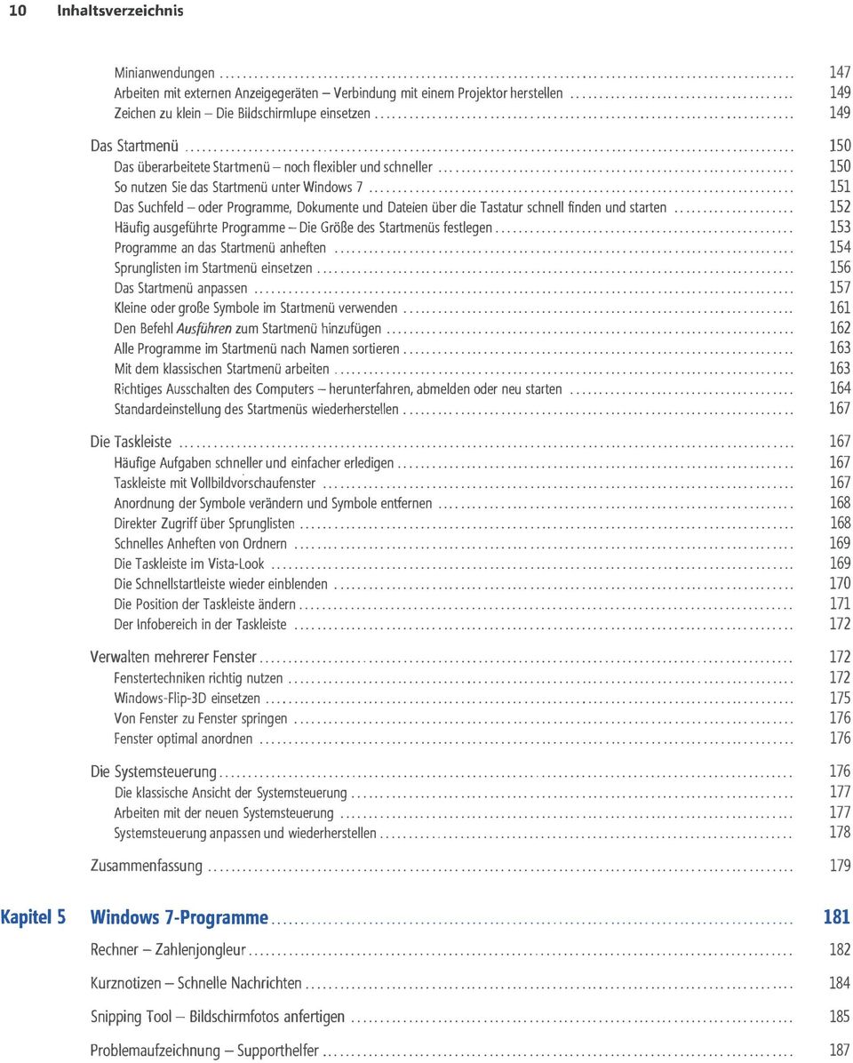 ................... 151 Das Suchfeld- oder Programme, Dokumente und Dateien über die Tastatur schnell finden und starten......... 152 Häufig ausgeführte Programme- Die Größe des Startmenüs festlegen.