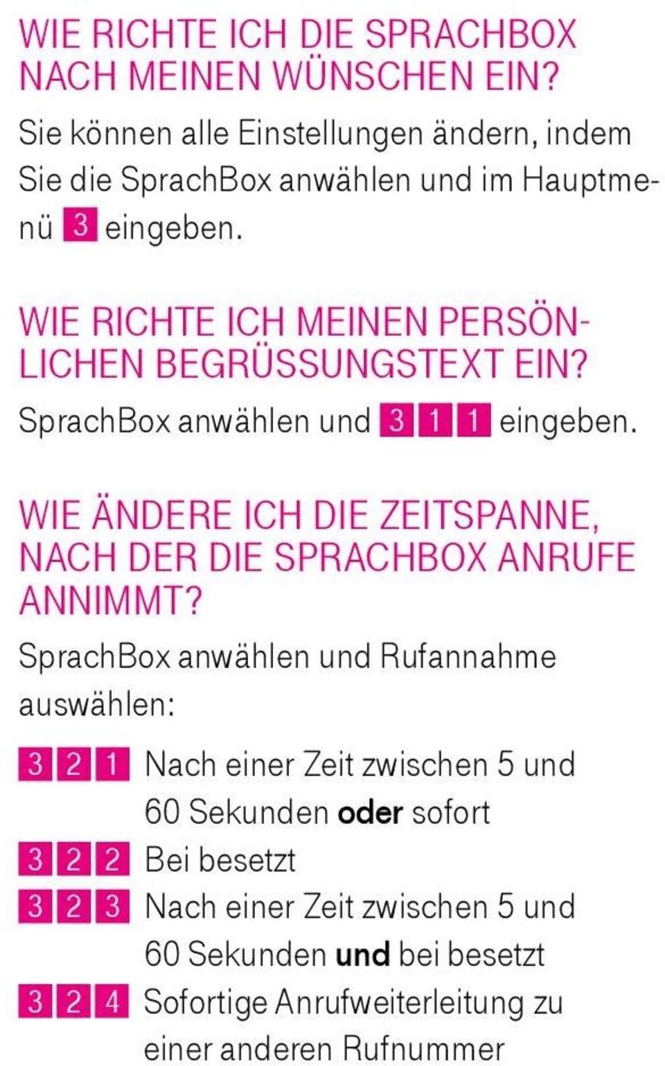 Wie richte ich meinen persönlichen Begrüssungstext ein? SprachBox anwählen und 3 1 1 eingeben.