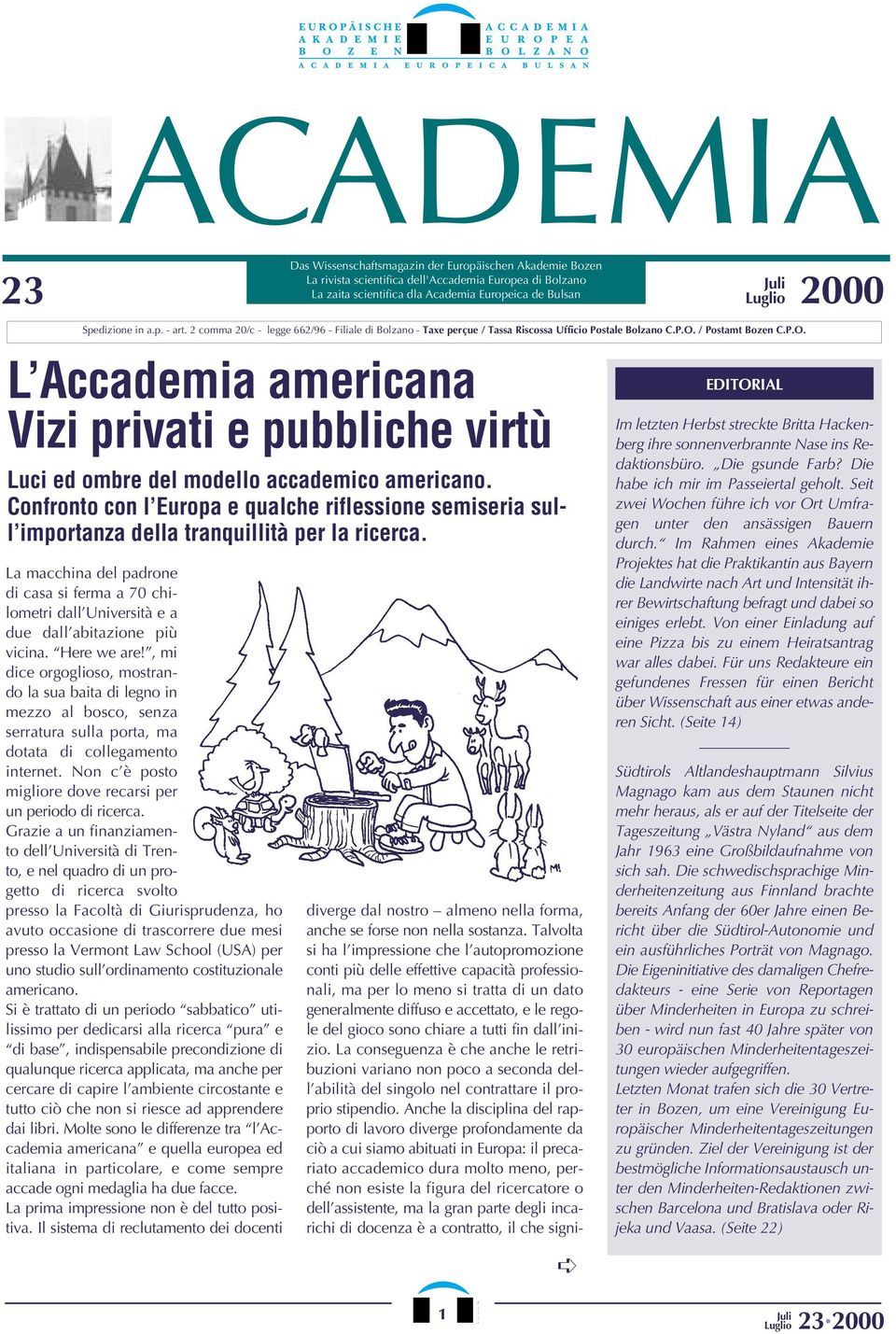 / Postamt Bozen C.P.O. L Accademia americana Vizi privati e pubbliche virtù Luci ed ombre del modello accademico americano.