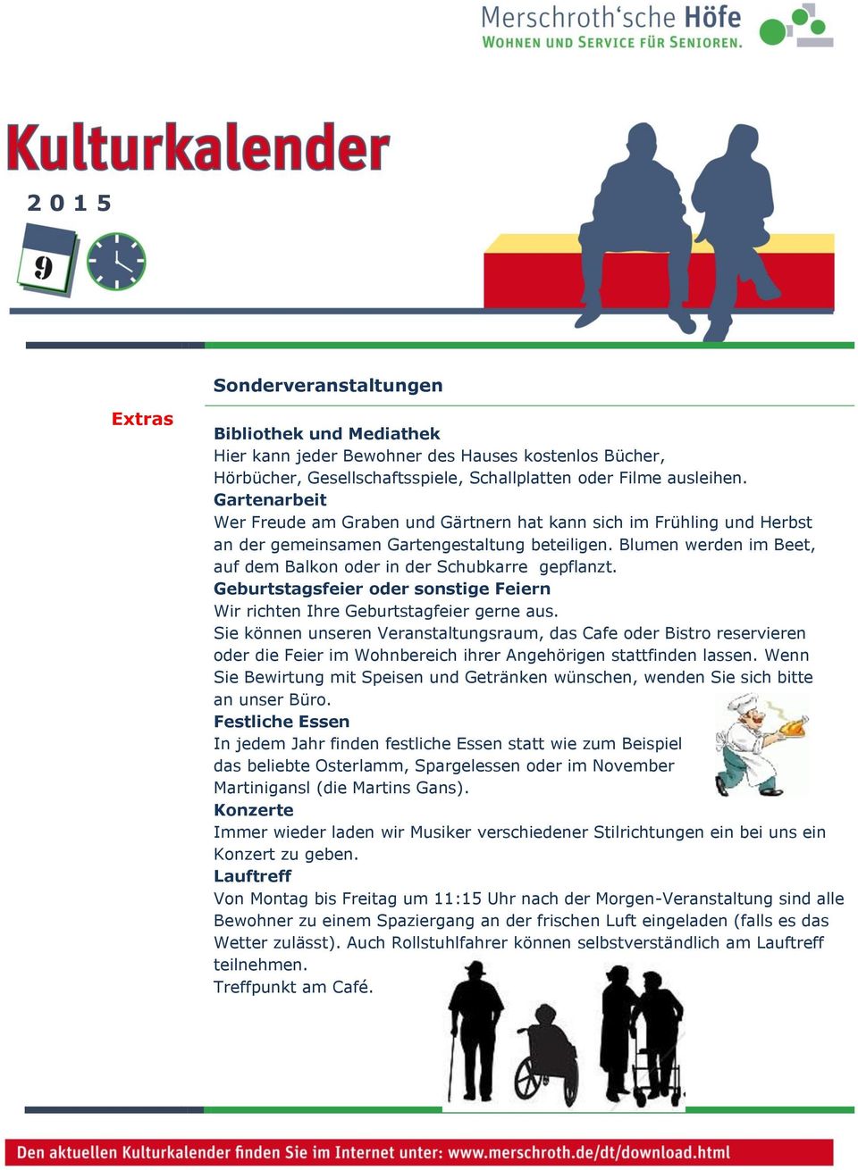 Blumen werden im Beet, auf dem Balkon oder in der Schubkarre gepflanzt. Geburtstagsfeier oder sonstige Feiern Wir richten Ihre Geburtstagfeier gerne aus.