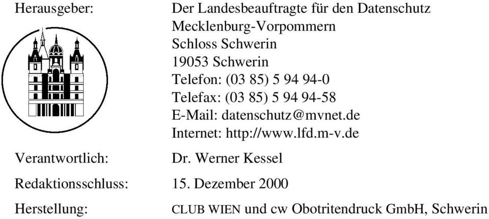 datenschutz@mvnet.de Internet: http://www.lfd.m-v.de Verantwortlich: Dr.