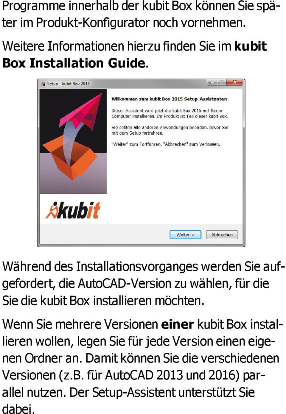 Während des Installationsvorganges werden Sie aufgefordert, die AutoCAD-Version zu wählen, für die Sie die kubit Box installieren möchten.