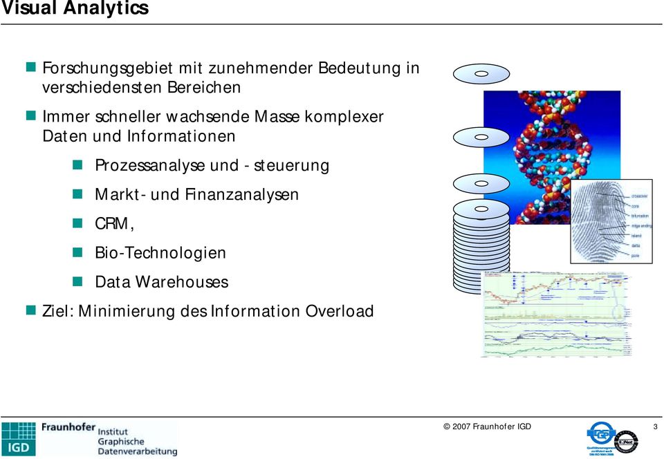 Immer schneller wachsende Masse komplexer Daten und Informationen!