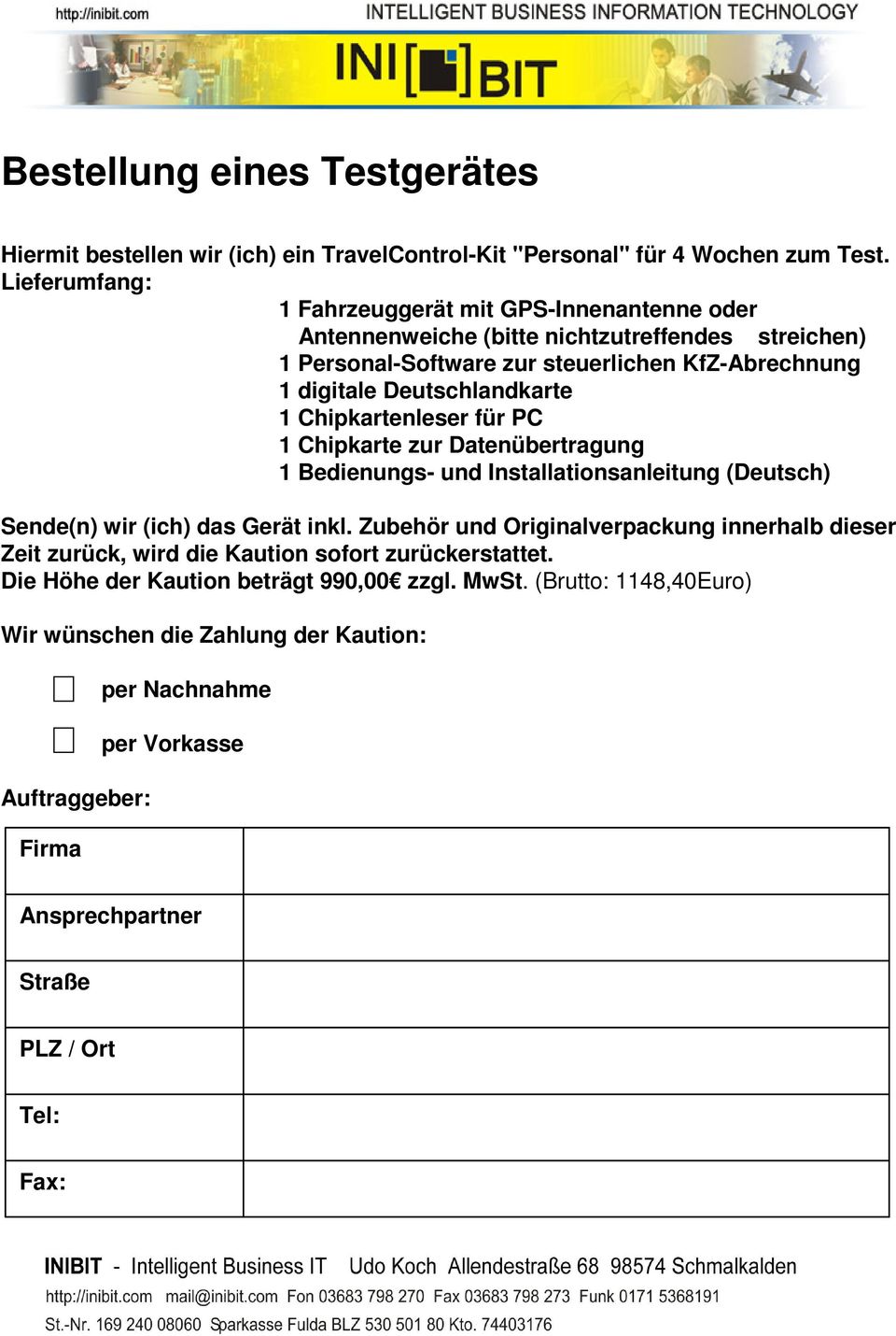 Deutschlandkarte 1 Chipkartenleser für PC 1 Chipkarte zur Datenübertragung 1 Bedienungs- und Installationsanleitung (Deutsch) Sende(n) wir (ich) das Gerät inkl.