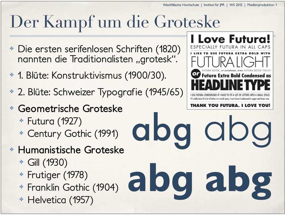 Blüte: Schweizer Typografie (1945/65) Geometrische Groteske Futura (1927) Century