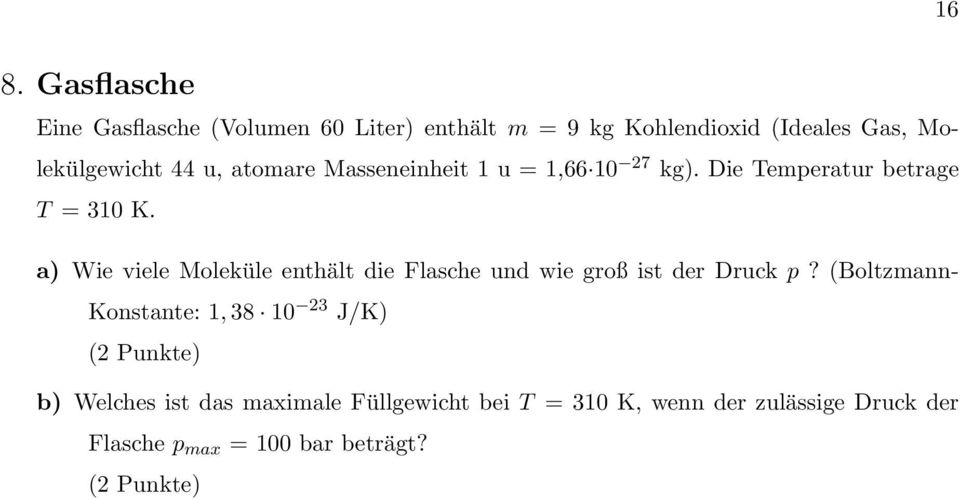 a) Wie viele Moleküle enthält die Flasche und wie groß ist der Druck p?