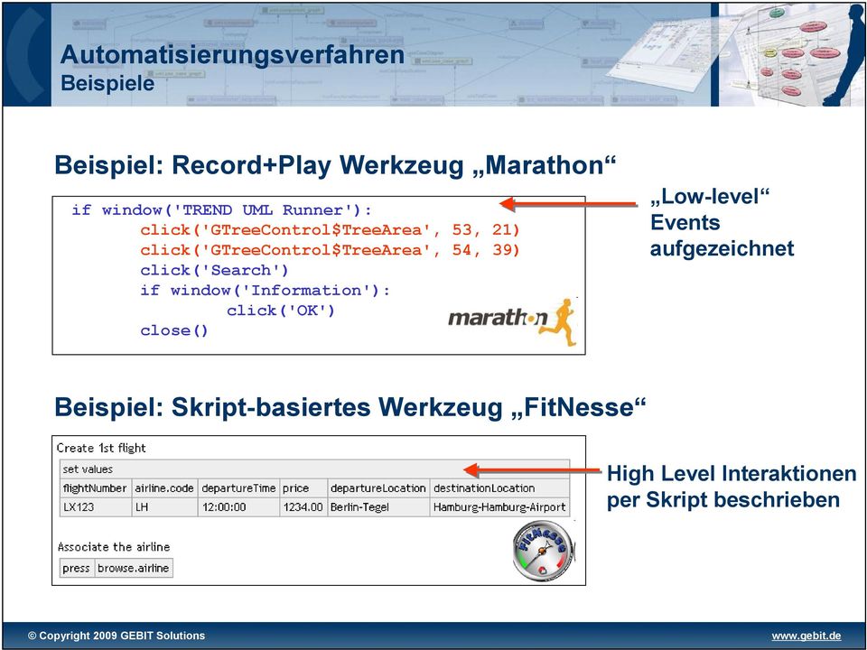click('search') if window('information'): click('ok') close() Low-level Events aufgezeichnet