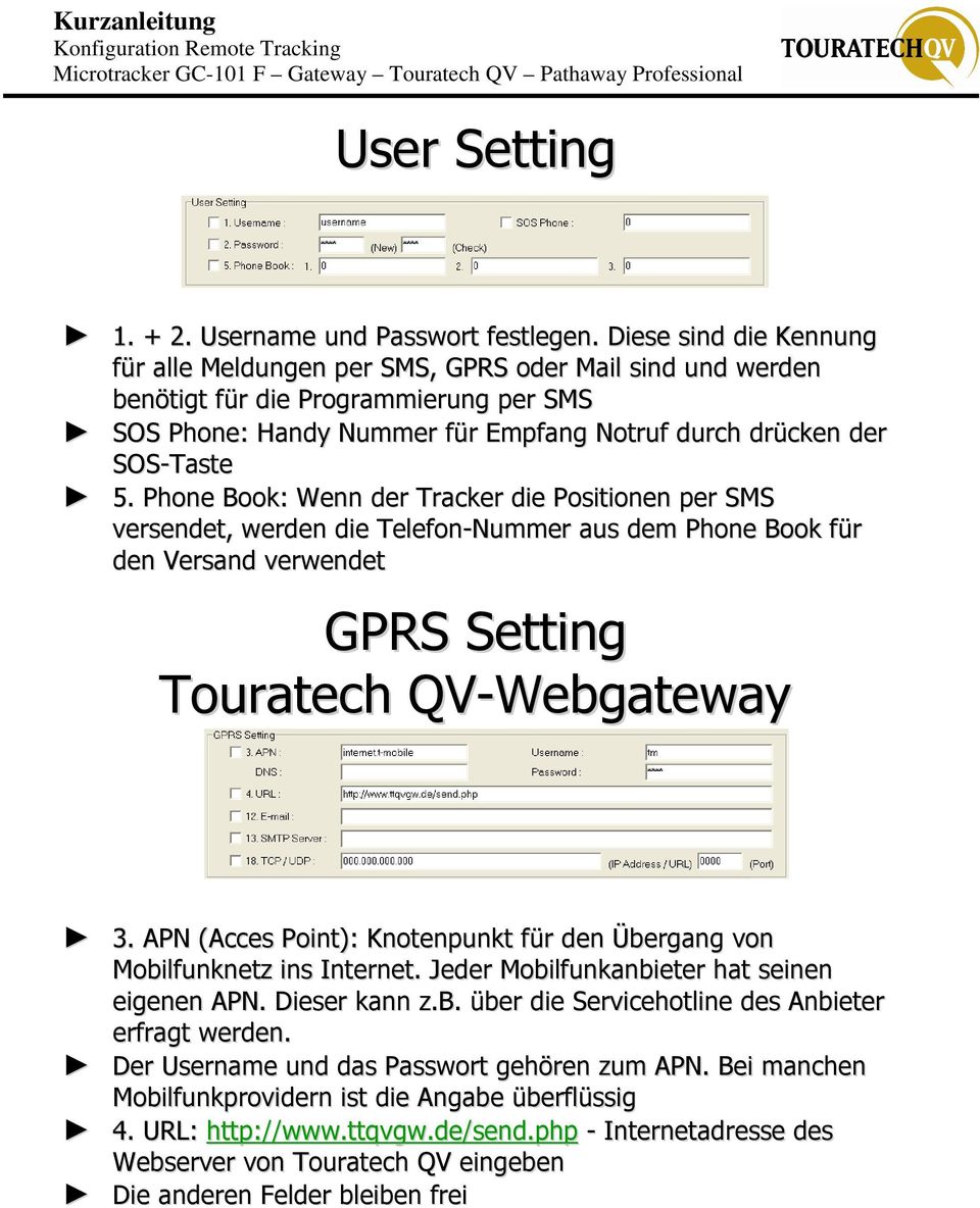 Phone Book: Wenn der Tracker die Positionen per SMS versendet, werden die Telefon-Nummer aus dem Phone Book für den Versand verwendet GPRS Setting Touratech QV-Webgateway 3.