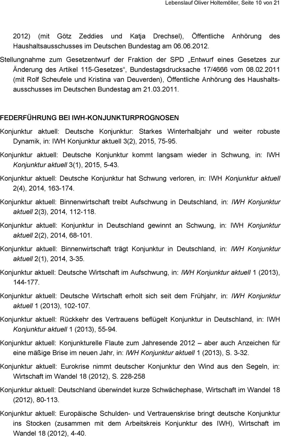 Stellungnahme zum Gesetzentwurf der Fraktion der SPD Entwurf eines Gesetzes zur Änderung des Artikel 115-Gesetzes, Bundestagsdrucksache 17/4666 vom 08.02.