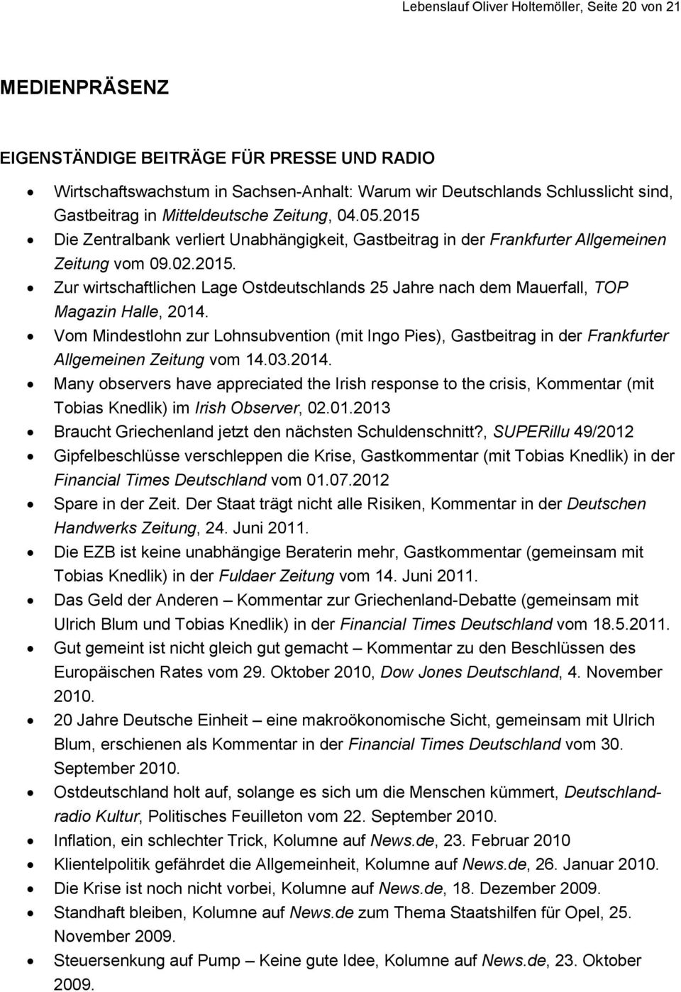 Vom Mindestlohn zur Lohnsubvention (mit Ingo Pies), Gastbeitrag in der Frankfurter Allgemeinen Zeitung vom 14.03.2014.