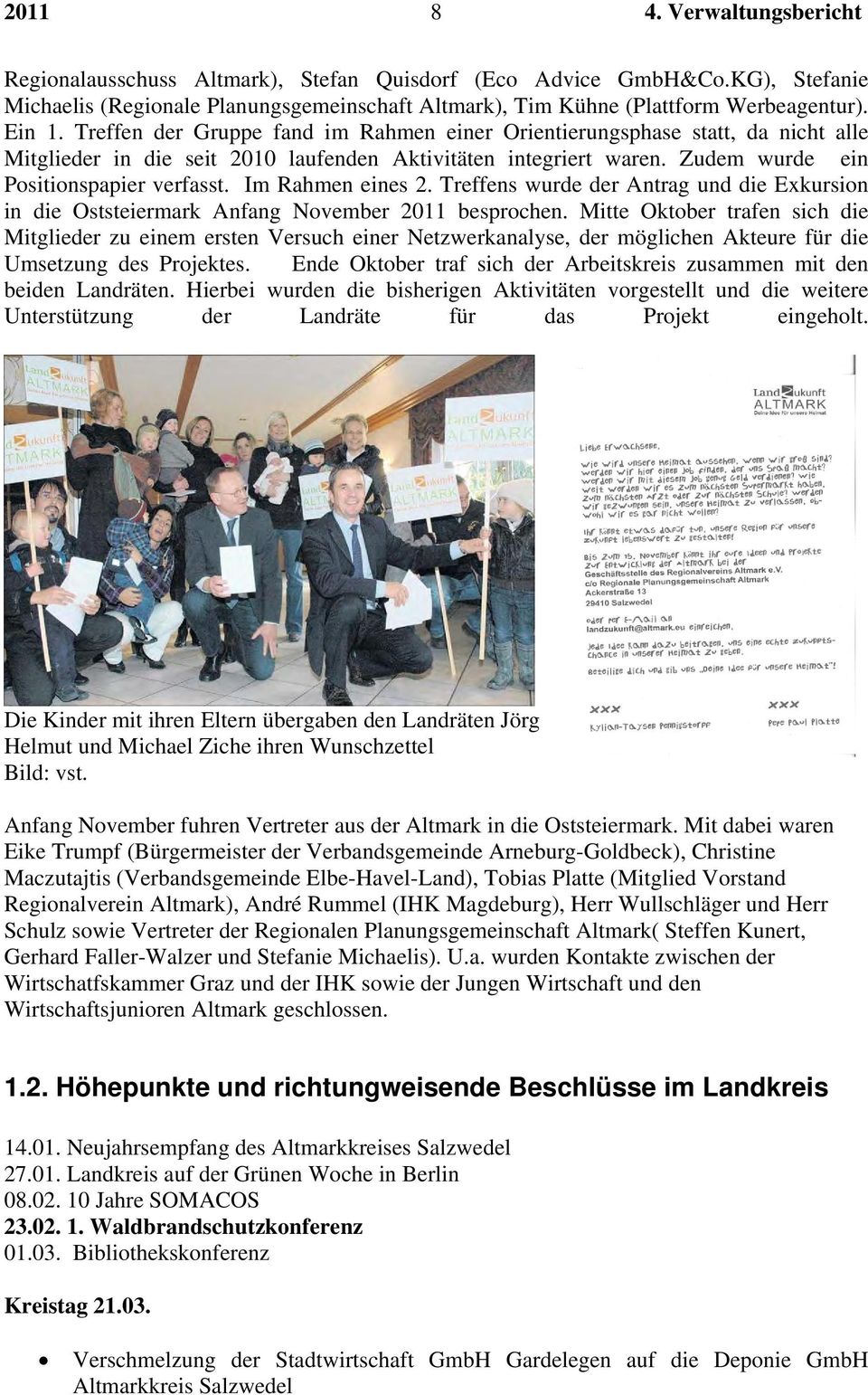 Im Rahmen eines 2. Treffens wurde der Antrag und die Exkursion in die Oststeiermark Anfang November 2011 besprochen.