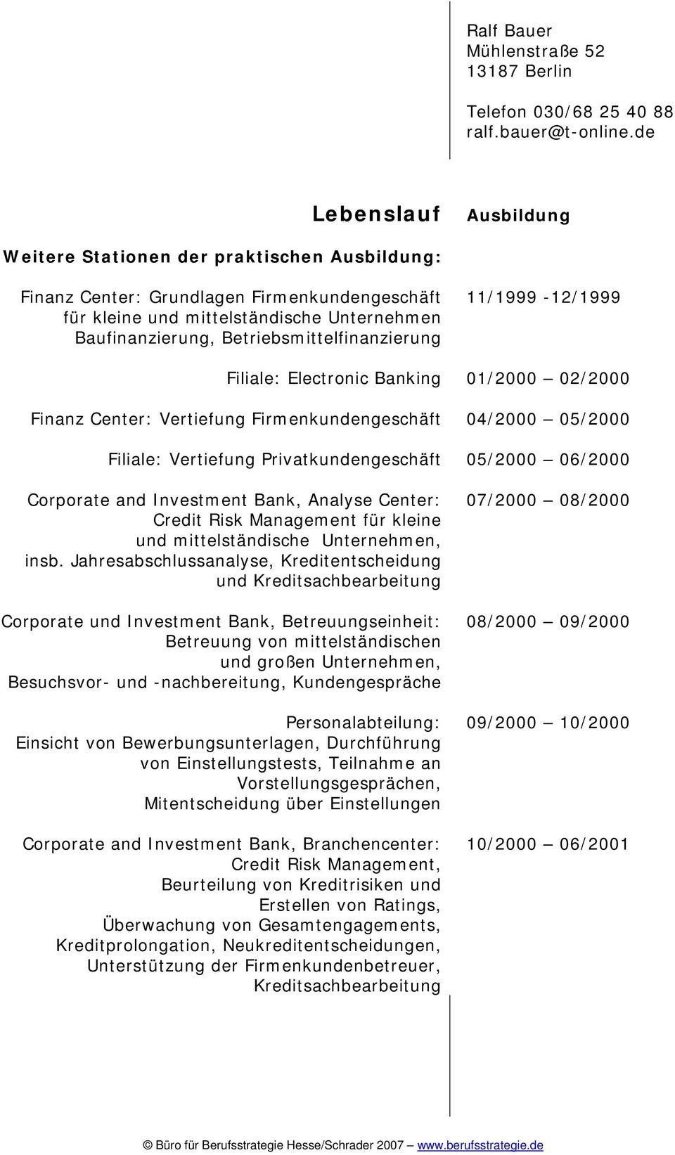 06/2000 Corporate and Investment Bank, Analyse Center: Credit Risk Management für kleine und mittelständische Unternehmen, insb.