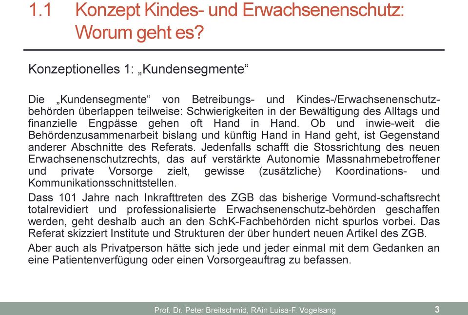 Engpässe gehen oft Hand in Hand. Ob und inwie-weit die Behördenzusammenarbeit bislang und künftig Hand in Hand geht, ist Gegenstand anderer Abschnitte des Referats.