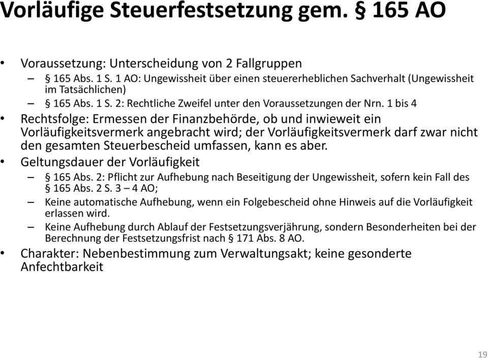 1 bis 4 Rechtsfolge: Ermessen der Finanzbehörde, ob und inwieweit ein Vorläufigkeitsvermerk angebracht wird; der Vorläufigkeitsvermerk darf zwar nicht den gesamten Steuerbescheid umfassen, kann es