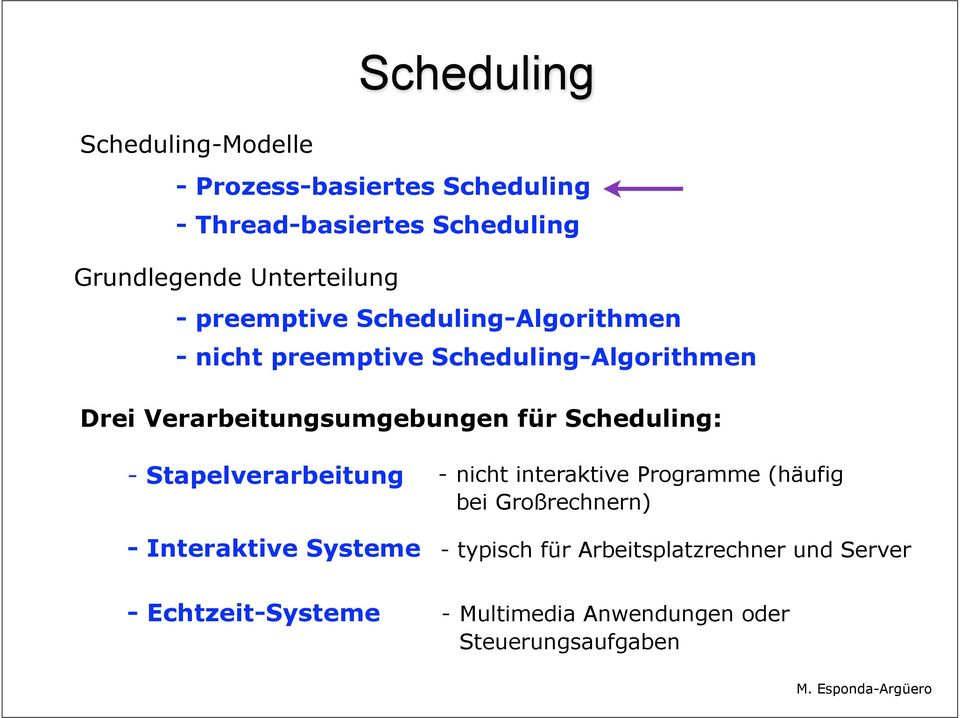 Verarbeitungsumgebungen für Scheduling: - Stapelverarbeitung - nicht interaktive Programme (häufig bei