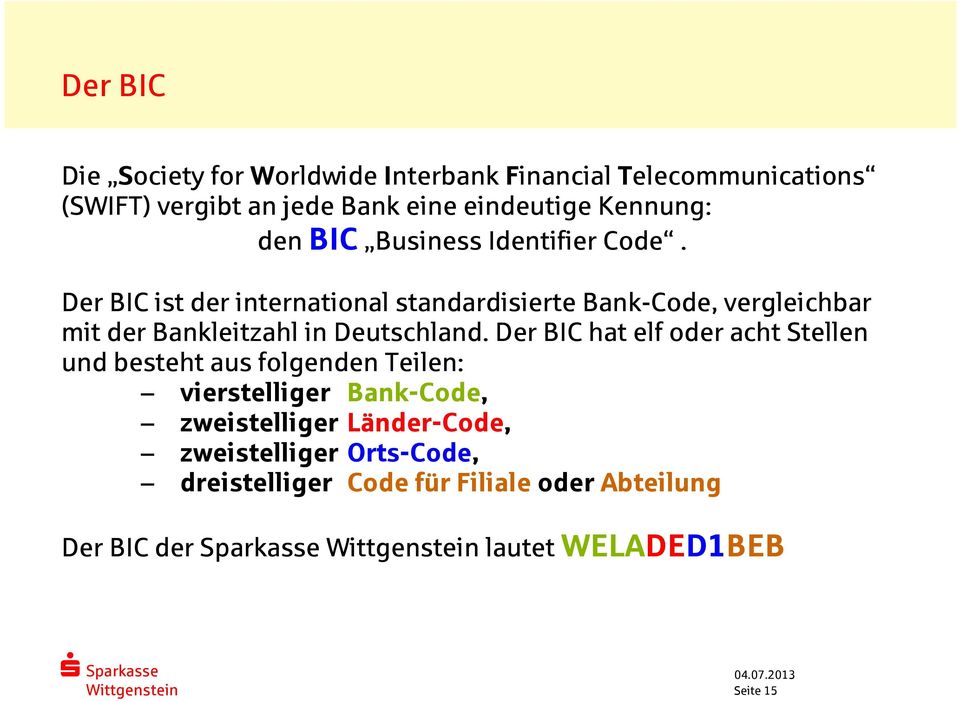 Der IC ist der international standardisierte ank-code, vergleichbar mit der ankleitzahl in Deutschland.