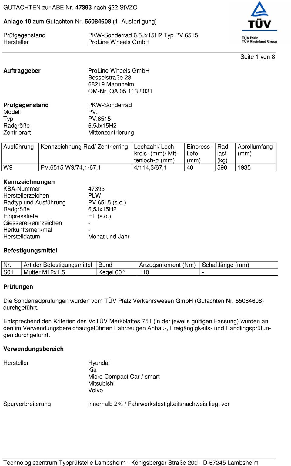 6515 W9/74,1-67,1 4/114,3/67,1 40 590 1935 Kennzeichnungen KBA-Nummer 47393 zeichen PLW Radtyp und Ausführung PV.6515 (s.o.