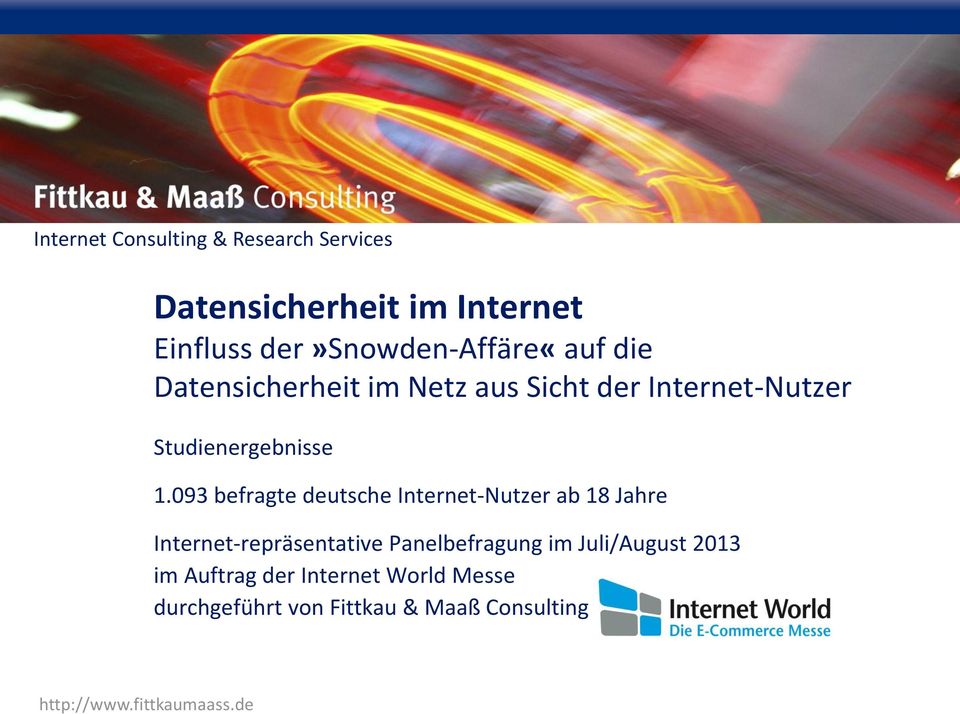 093 befragte deutsche Internet-Nutzer ab 18 Jahre Internet-repräsentative Panelbefragung im Juli/August