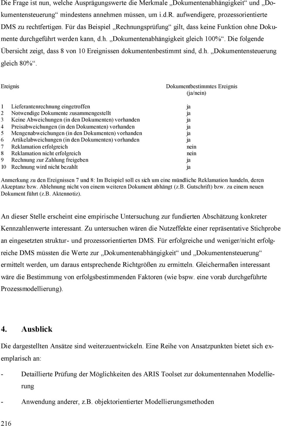 Die folgende Übersicht zeigt, dass 8 von 10 Ereignissen dokumentenbestimmt sind, d.h. Dokumentensteuerung gleich 80%.