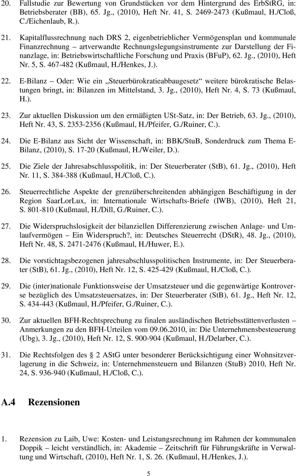 Forschung und Praxis (BFuP), 62. Jg., (2010), Heft Nr. 5, S. 467-482 (Kußmaul, H./Henkes, J.). 22.