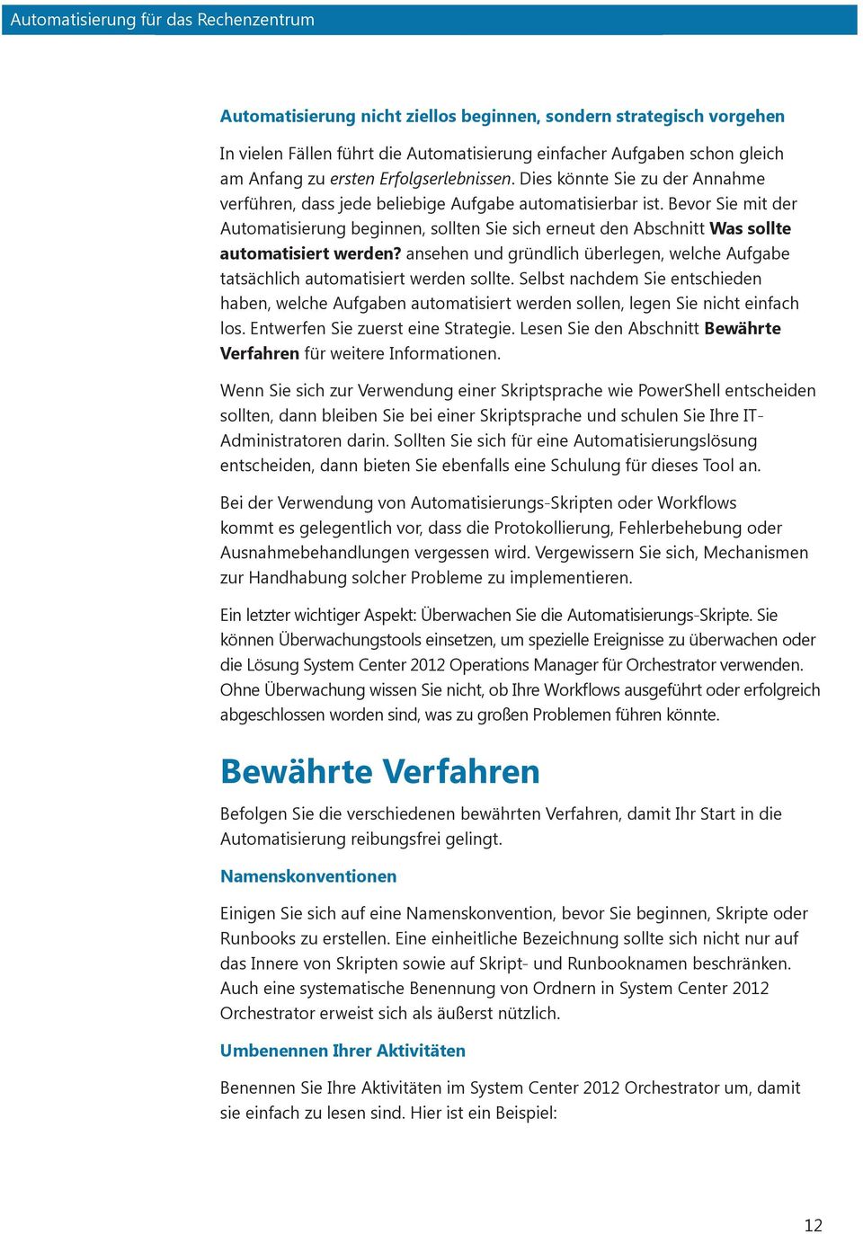 Bevor Sie mit der Automatisierung beginnen, sollten Sie sich erneut den Abschnitt Was sollte automatisiert werden?