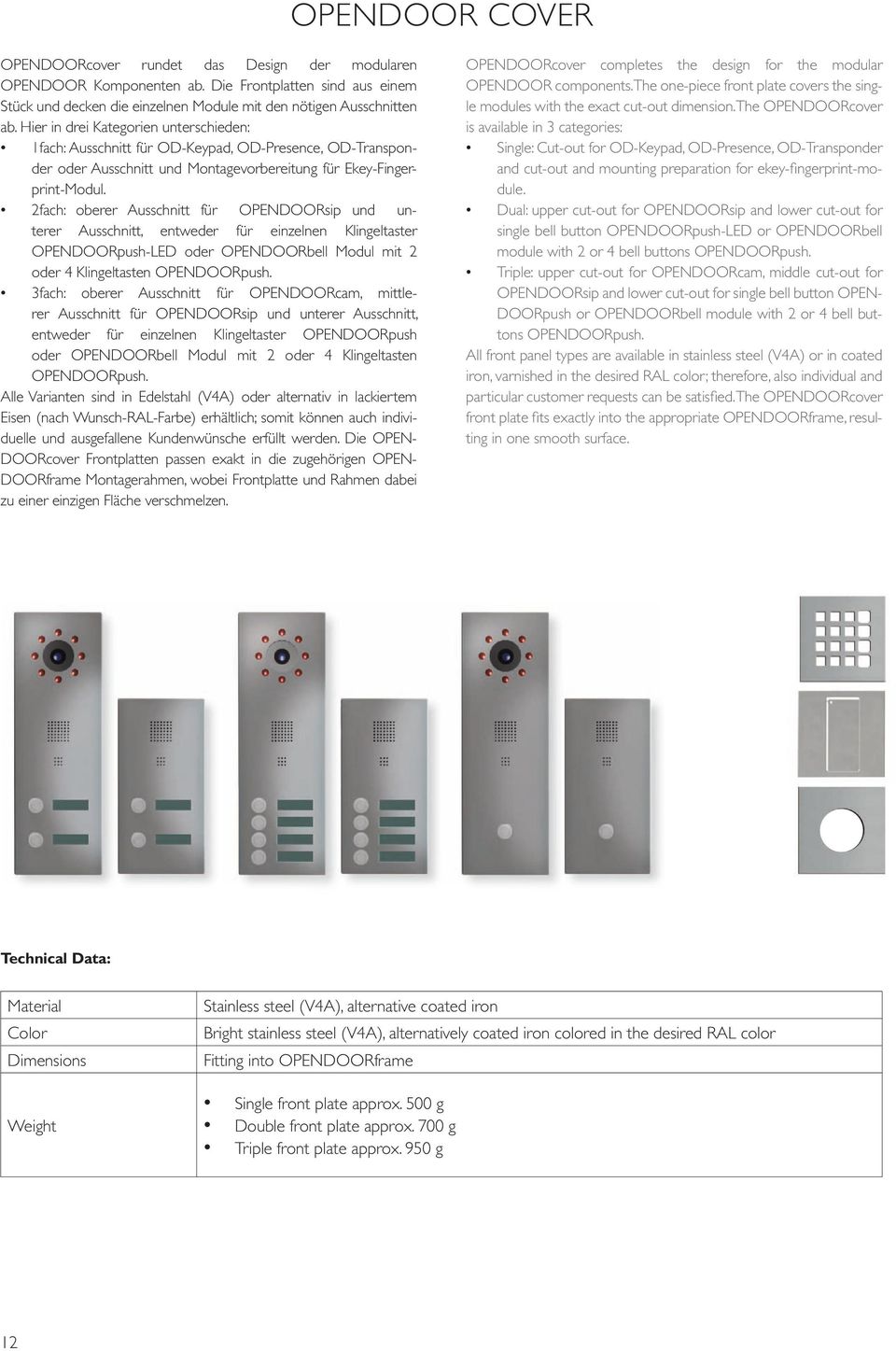 2fach: oberer Ausschnitt für OPENDOORsip und unterer Ausschnitt, entweder für einzelnen Klingeltaster OPENDOORpush-LED oder OPENDOORbell Modul mit 2 oder 4 Klingeltasten OPENDOORpush.