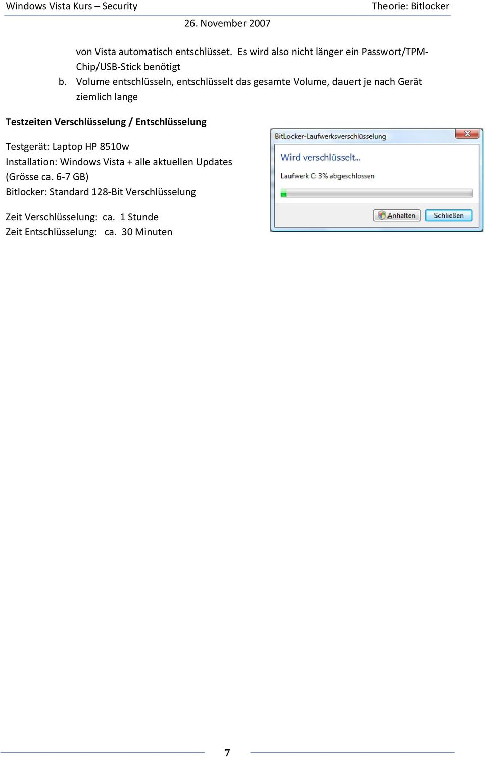 Verschlüsselung / Entschlüsselung Testgerät: Laptop HP 8510w Installation: Windows Vista + alle aktuellen Updates