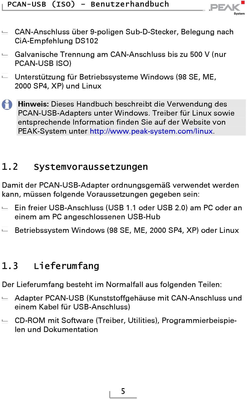 Treiber für Linux sowie entsprechende Information finden Sie auf der Website von PEAK-System unter http://www.peak-system.com/linux. 1.