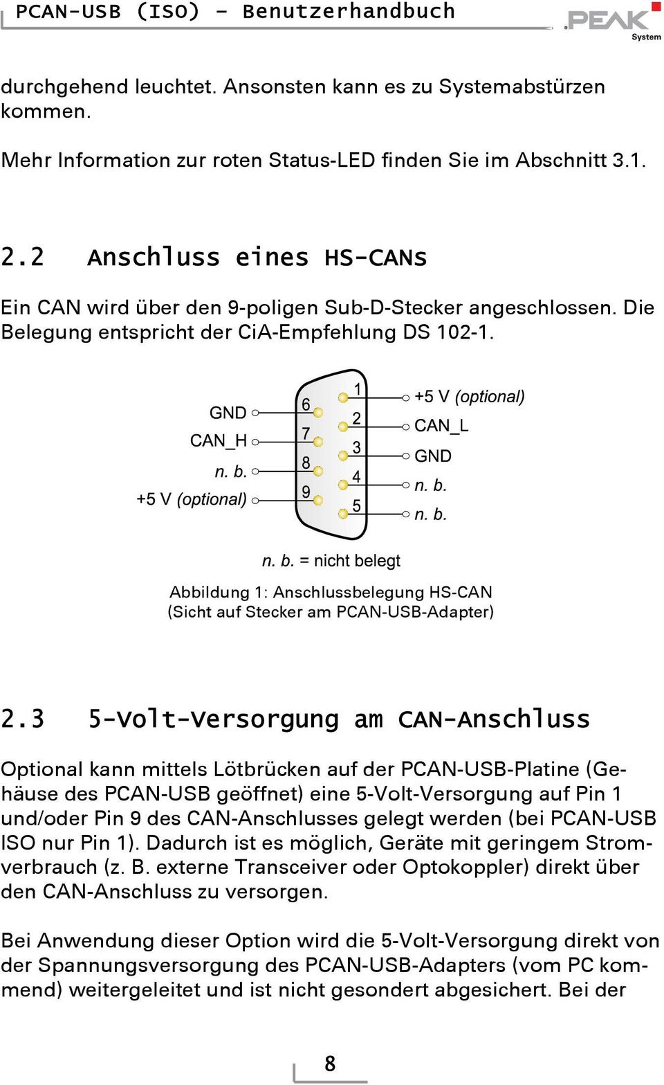 Abbildung 1: Anschlussbelegung HS-CAN (Sicht auf Stecker am PCAN-USB-Adapter) 2.