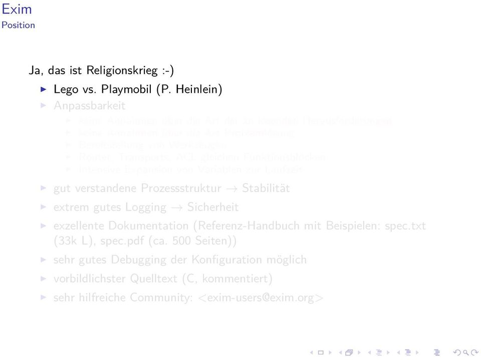 Router, Transports, ACL gleichen Funktionsblöcken Intensive Expansion von Variablen zur Laufzeit gut verstandene Prozessstruktur Stabilität extrem gutes Logging