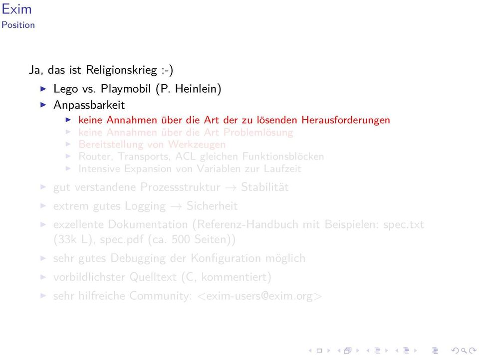 Router, Transports, ACL gleichen Funktionsblöcken Intensive Expansion von Variablen zur Laufzeit gut verstandene Prozessstruktur Stabilität extrem gutes Logging