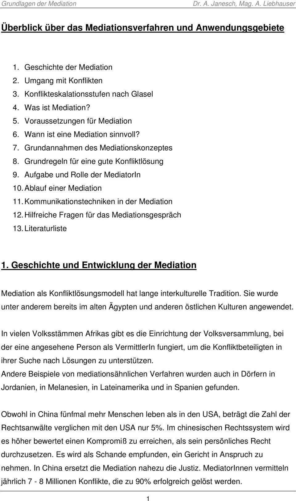 Ablauf einer Mediation 11. Kommunikationstechniken in der Mediation 12. Hilfreiche Fragen für das Mediationsgespräch 13. Literaturliste 1.