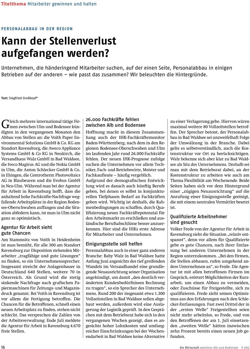 Text: Siegfried Großkopf* Gleich mehrere international tätige Firmen zwischen Ulm und Bodensee kündigten in den vergangenen Monaten den Abbau von Stellen an: die Voith Paper Environmental Solutions