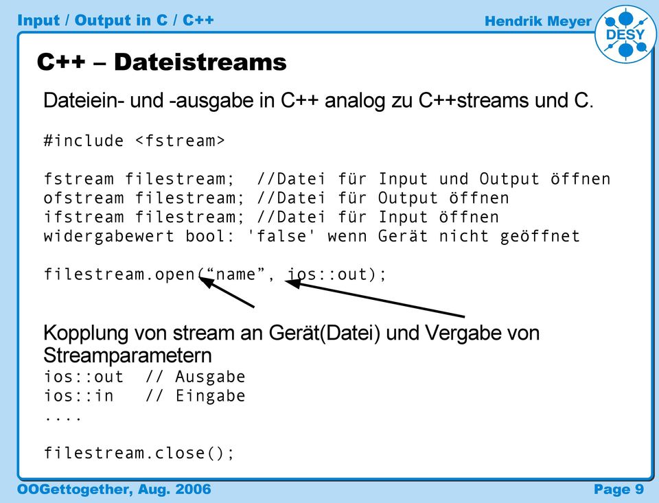 öffnen ifstream filestream; //Datei für Input öffnen widergabewert bool: 'false' wenn Gerät nicht geöffnet