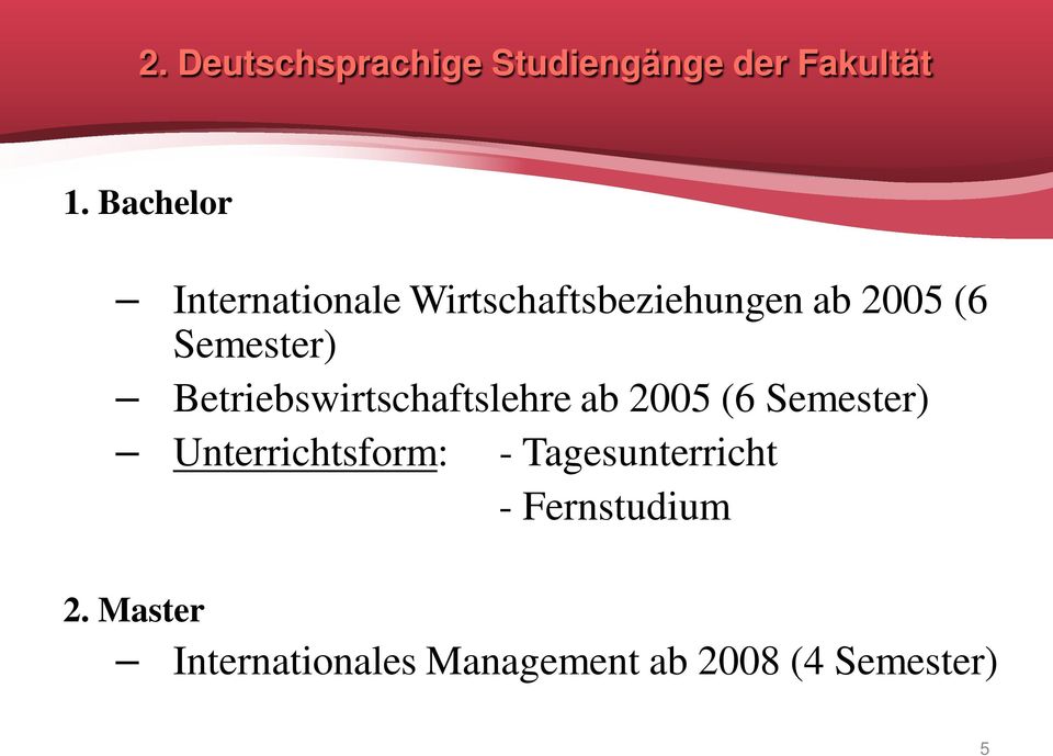Betriebswirtschaftslehre ab 2005 (6 Semester) Unterrichtsform: -
