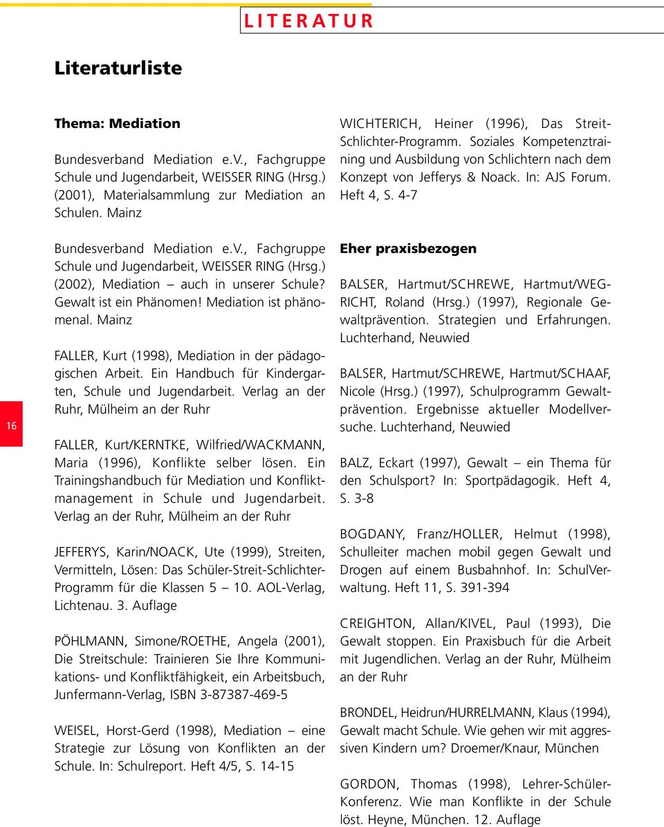 Mainz FALLER, Kurt (1998), Mediation in der pädagogischen Arbeit. Ein Handbuch für Kindergarten, Schule und Jugendarbeit.
