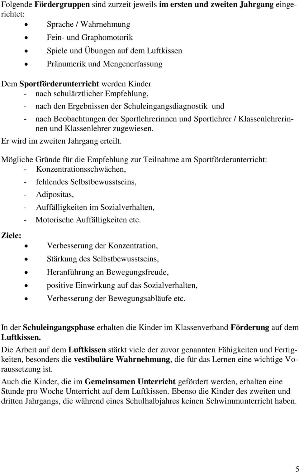 Klassenlehrerinnen und Klassenlehrer zugewiesen. Er wird im zweiten Jahrgang erteilt.