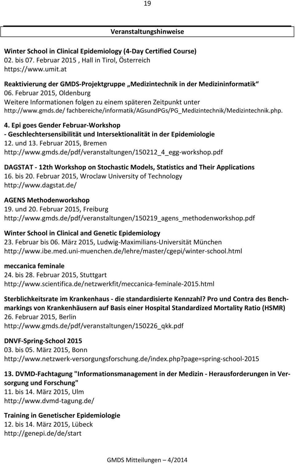 de/ fachbereiche/informatik/agsundpgs/pg_medizintechnik/medizintechnik.php. 4. Epi goes Gender Februar-Workshop - Geschlechtersensibilität und Intersektionalität in der Epidemiologie 12. und 13.