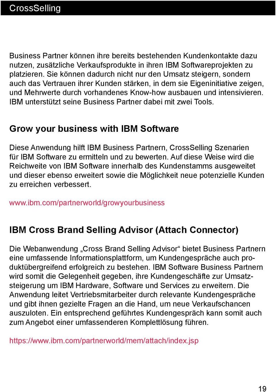 intensivieren. IBM unterstützt seine Business Partner dabei mit zwei Tools.