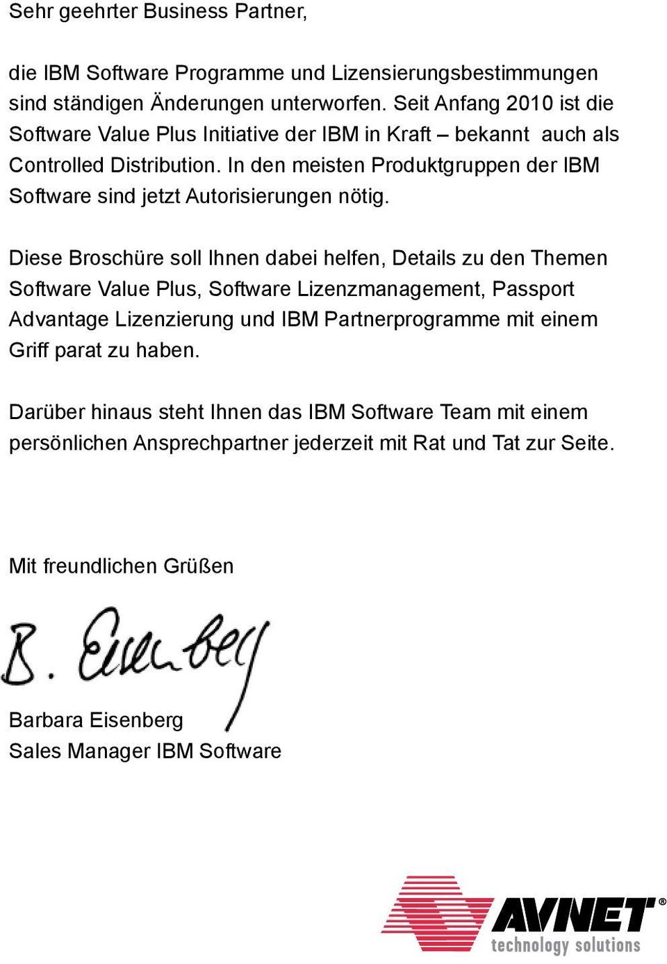 In den meisten Produktgruppen der IBM Software sind jetzt Autorisierungen nötig.
