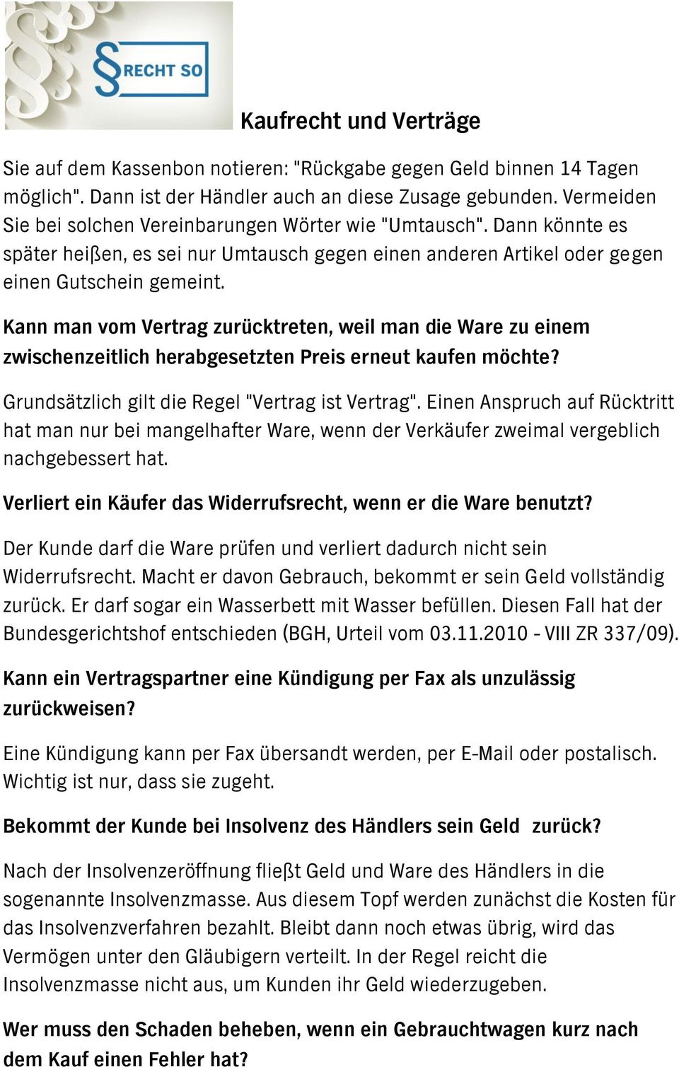 Kann man vom Vertrag zurücktreten, weil man die Ware zu einem zwischenzeitlich herabgesetzten Preis erneut kaufen möchte? Grundsätzlich gilt die Regel "Vertrag ist Vertrag".