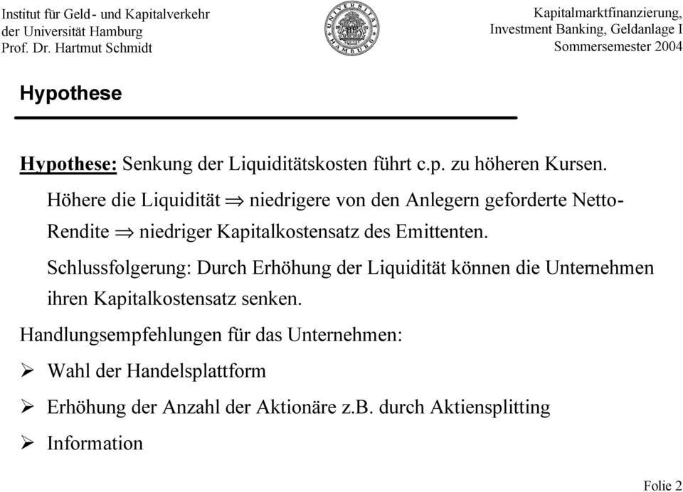 Emittenten. Schlussfolgerung: Durch Erhöhung der Liquidität können die Unternehmen ihren Kapitalkostensatz senken.