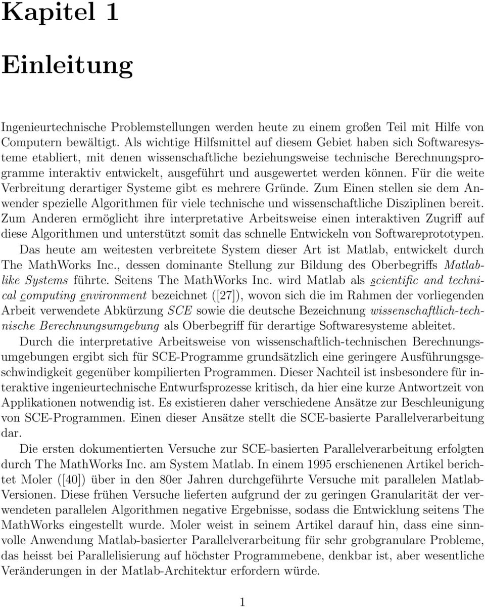 ausgewertet werden können. Für die weite Verbreitung derartiger Systeme gibt es mehrere Gründe.