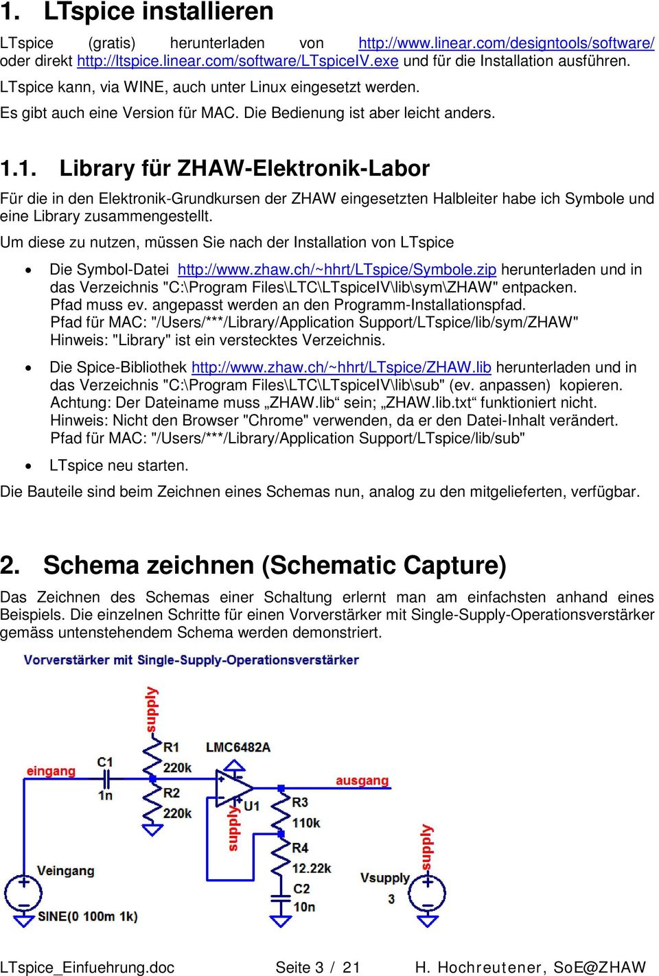 1. Library für ZHAW-Elektronik-Labor Für die in den Elektronik-Grundkursen der ZHAW eingesetzten Halbleiter habe ich Symbole und eine Library zusammengestellt.