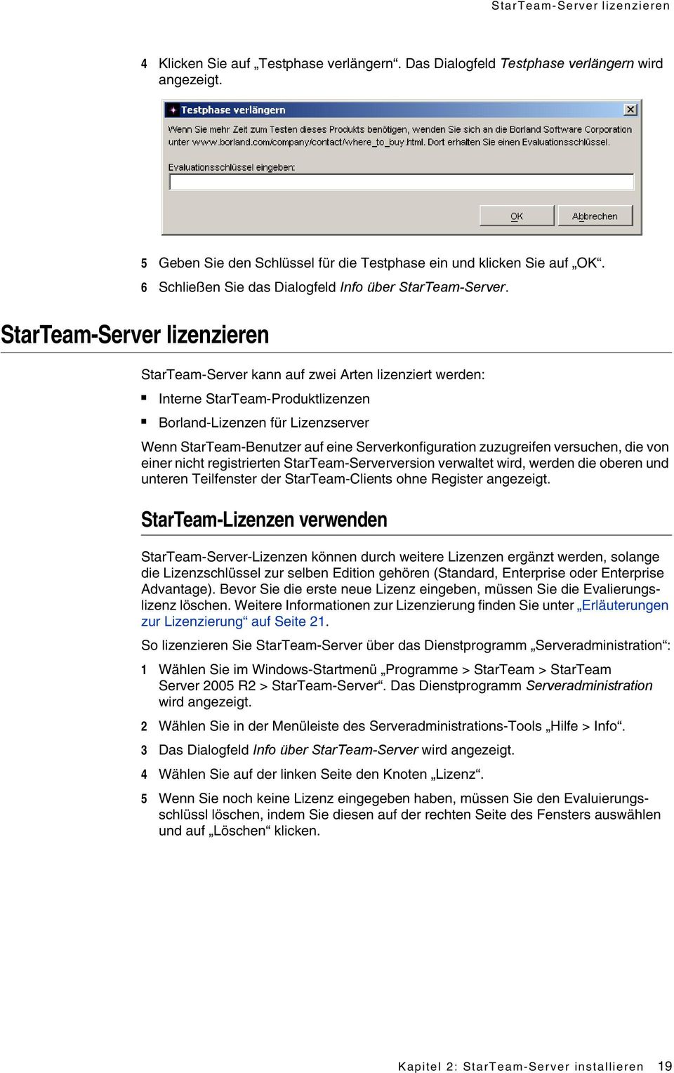 StarTeam-Server kann auf zwei Arten lizenziert werden: Interne StarTeam-Produktlizenzen Borland-Lizenzen für Lizenzserver Wenn StarTeam-Benutzer auf eine Serverkonfiguration zuzugreifen versuchen,