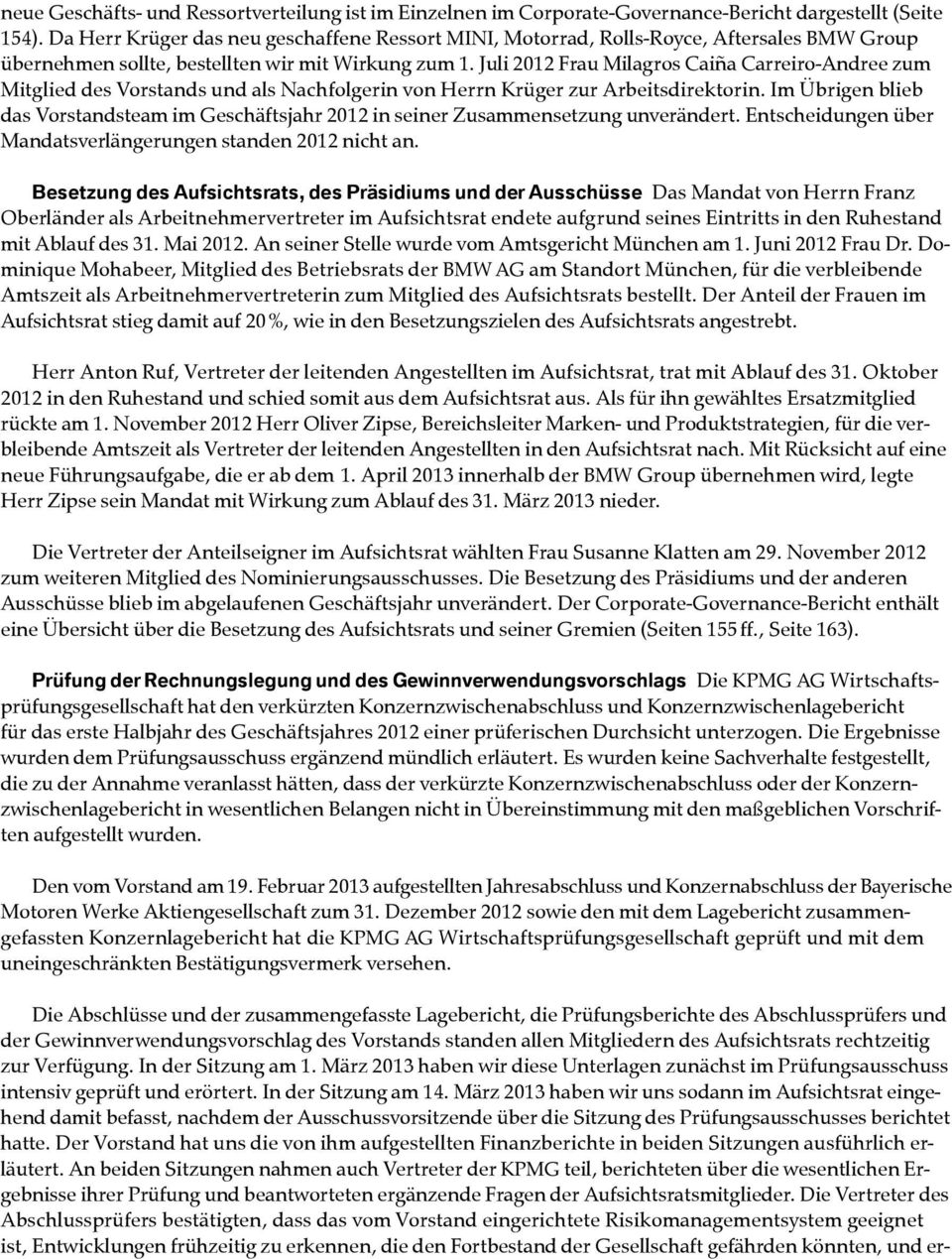 Juli 2012 Frau Milagros Caiña Carreiro-Andree zum Mitglied des Vorstands und als Nachfolgerin von Herrn Krüger zur Arbeitsdirektorin.